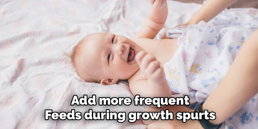Add more frequent feeds during growth spurts