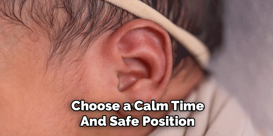 Choose a Calm Time and Safe Position