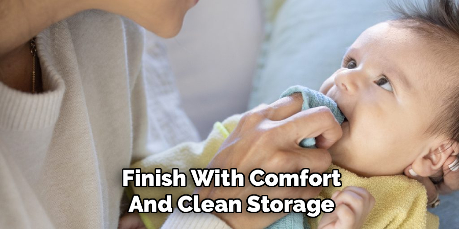 Finish With Comfort and Clean Storage